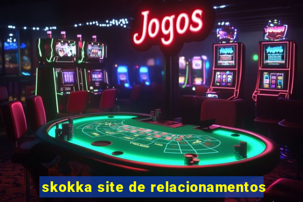 skokka site de relacionamentos